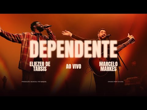 Dependente - Eliezer de Tarsis e Marcelo Markes (Ao Vivo)
