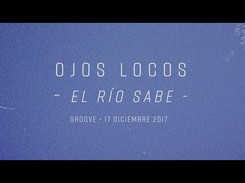 Ojos Locos - El rio sabe (video oficial)