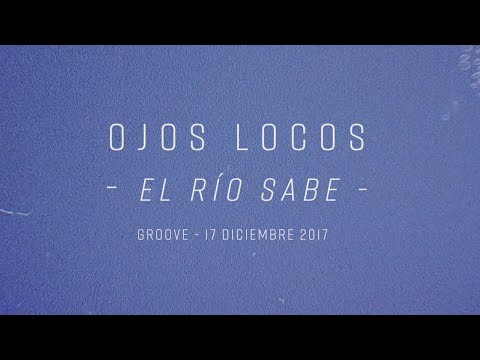 El Río Sabe - Ojos Locos