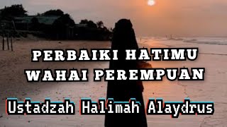 Download lagu Ceramah Ustadzah Halimah Alaydrus ll perbaiki hatimu wahai perempuan mp3