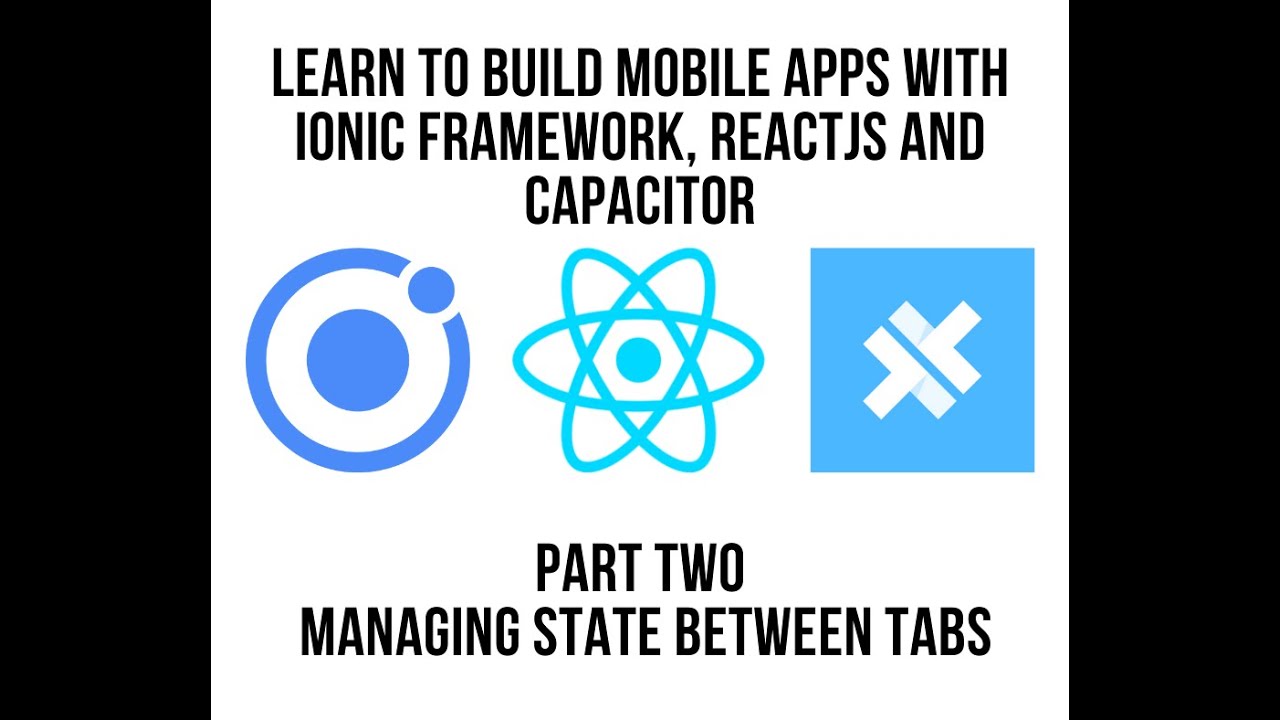 Ionic React  - Learn to Build Mobile Apps With Ionic React & Capacitor: Manage State Between Tabs