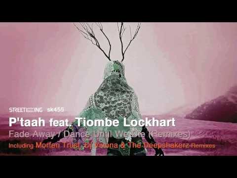 P’taah feat. Tiombe Lockhart - Fade Away (Morten Trust Remix)