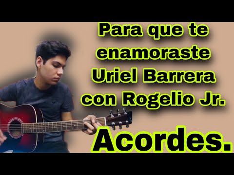 Para Qué Te Enamoraste - Uriel Barrera