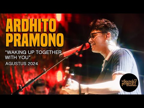 Ardhito Pramono - Waking Up Together With You Live at The Sounds Project Vol.7 (2024)