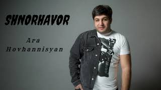 Ara Hovhannisyan - SHNORHAVOR (2021)