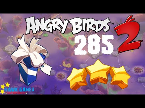 Angry Birds 2 - 3 Stars Walkthrough Level 285 [4K 60FPS]