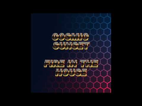 Cosmic Sunset - Fire In The House