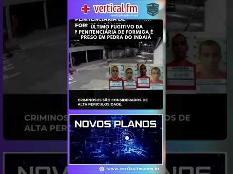 ÚLTIMO FUGITIVO DA PENITENCIÁRIA DE FORMIGA É PRESO EM PEDRA DO INDAIÁ