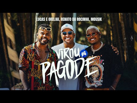 Virou Pagode #6: Mesmo Sem Estar / Anota Aí - Lucas e Orelha, Renato da Rocinha, Mousik