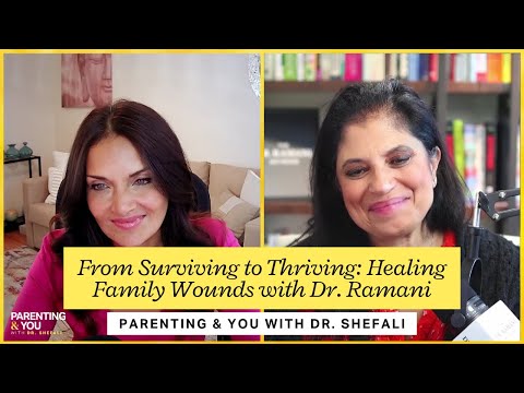 From Surviving to Thriving: Healing Family Wounds with Dr. Ramani