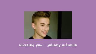 missing you - johnny orlando (slowed + reverb)