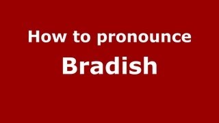 How to pronounce Bradish
