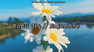 En tu día // Enjambre  [Letra]