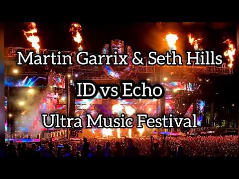 Martin Garrix & Seth Hills - ID vs Echo  (PREMIERED AT ULTRA MUSIC FESTIVAL 2019)