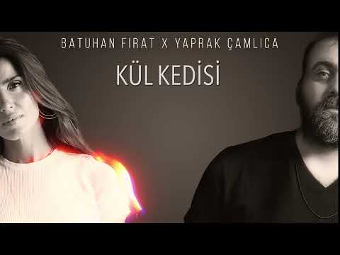Batuhan Fırat x Yaprak Çamlıca - Kül Kedisi