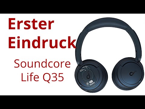 SOUNDCORE Life Q35 Unboxing und erster Eindruck
