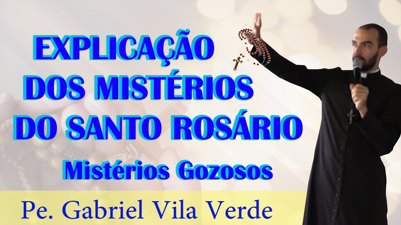 Pe. Gabriel Vila Verde | Explicação dos Mistérios do Santo Rosário - Mistérios Gozosos