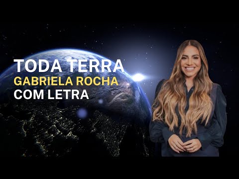 Gabriela Rocha - Toda Terra (com Letra)