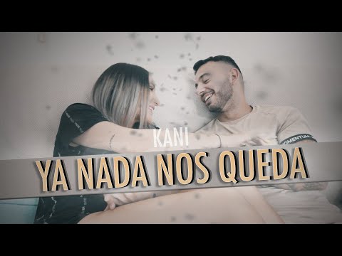 KANI - Ya nada nos queda (Videoclip Oficial)