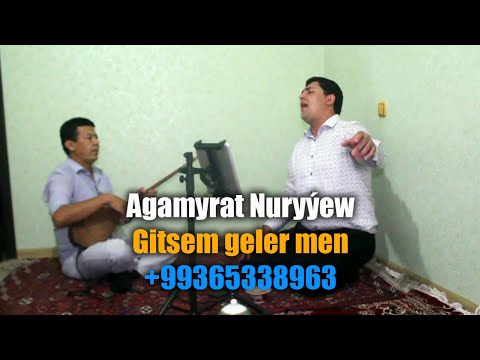 Agamyrat Nuryýew - Gitsem geler men (Janly ses)