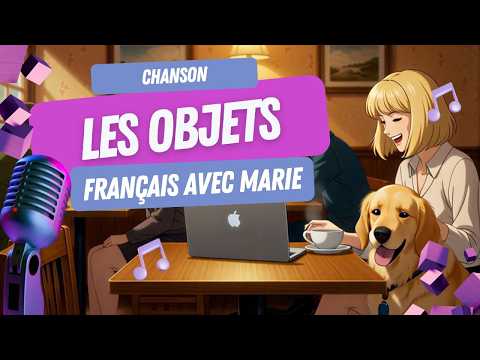 Les objets du quotidien en chanson – Vocabulaire français débutant (A1)