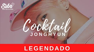 Jonghyun - Cocktail (legendado + romanização)