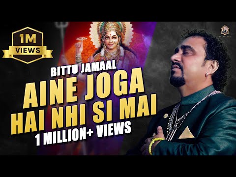 AINE JOGA HAI NHI SI MAI - BITTU JAMAAL | Navratri 2025 Special Bhajan | Super Hit Mata De Bhajan