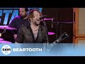 Beartooth I Was Alive LIVE Performance SiriusXM