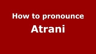 How to pronounce Atrani