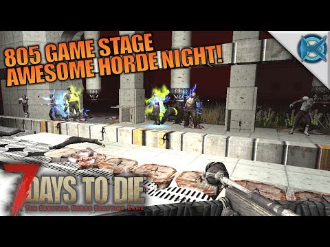 805 GAME STAGE AWESOME HORDE NIGHT! | 7 Days to Die | Let's Play Gameplay Alpha 16 | S16E47