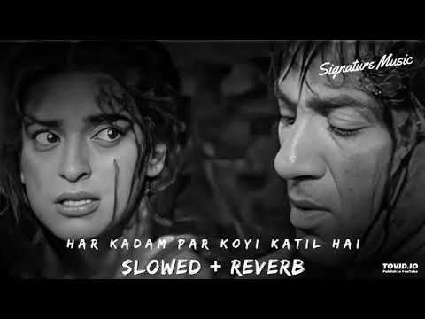 har kadam par koi katil hai (slowed reverb) Hindi songs Bollywood song