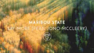 Maribou State - 'Say More' feat. Jono McCleery