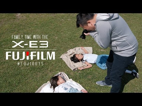 Fuji Guys - FUJIFILM X-E3 - Family Time With The X-E3