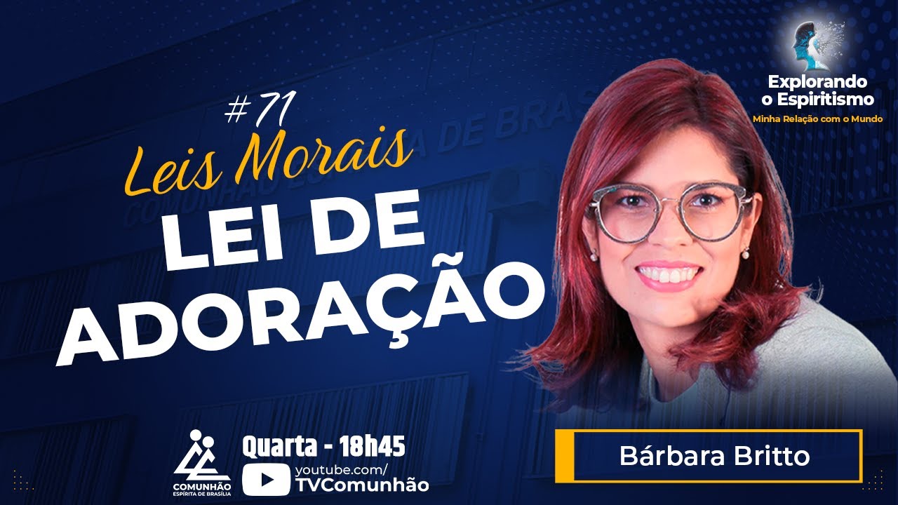 Explorando o Espiritismo | #71 - LEIS MORAIS: LEI DE ADORAÇÃO - Bárbara Britto