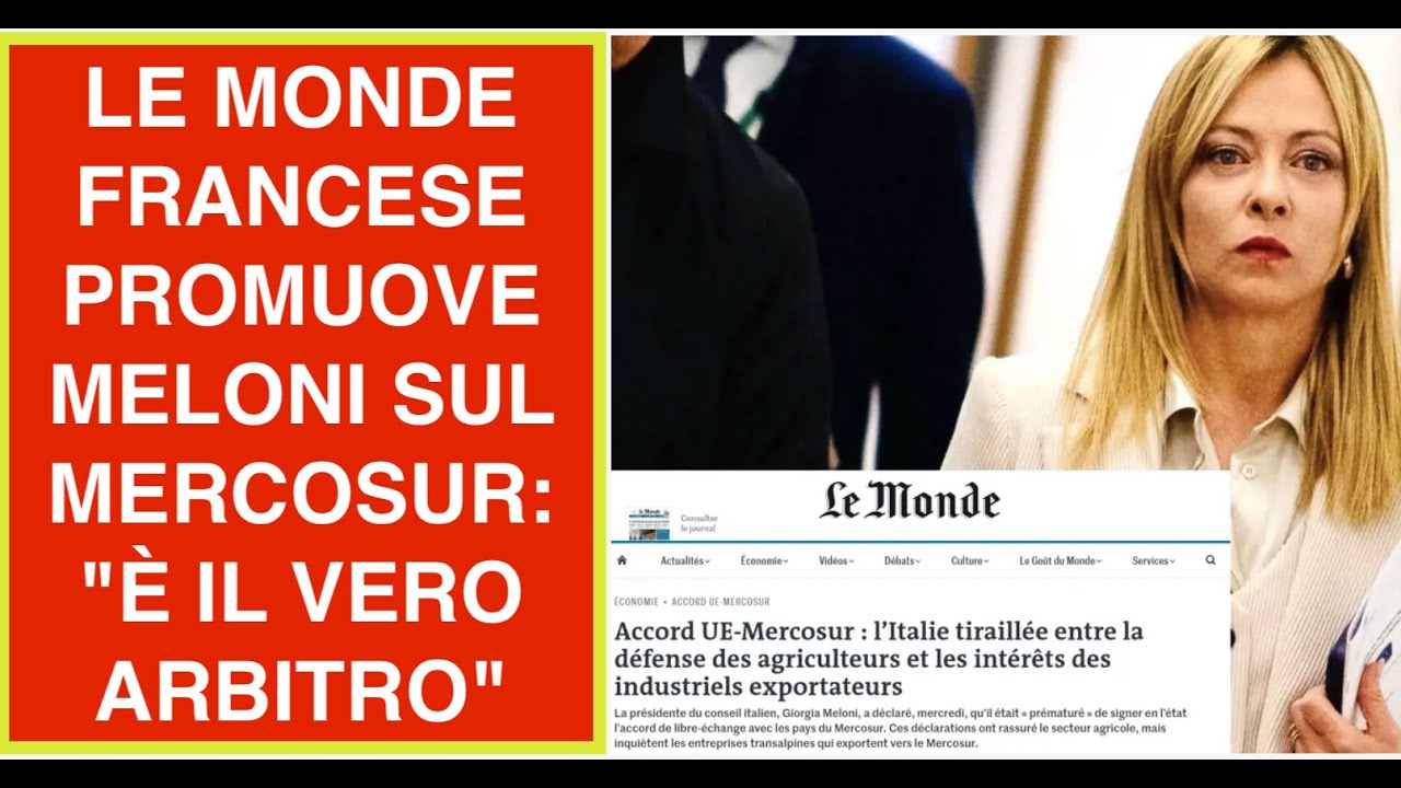 LE MONDE FRANCESE PROMUOVE MELONI SUL MERCOSUR: "È IL VERO ARBITRO"