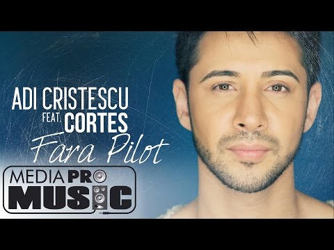 Adi Cristescu feat. Cortes - Fara pilot (Official Video)