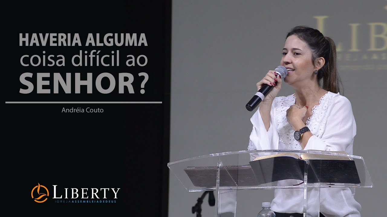 Haveria alguma coisa difícil ao Senhor? [Andréia Couto]