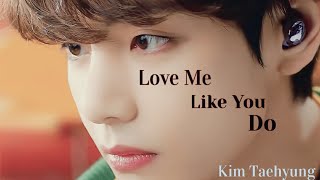 Kim Taehyung - Love Me Like You Do - FMV