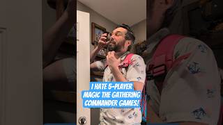 I truly despise 5-Player Magic the Gathering Commander Games! #mtg #edh