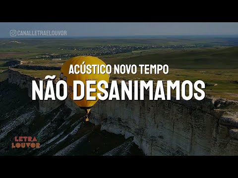 Não Desanimamos | Acústico Novo Tempo