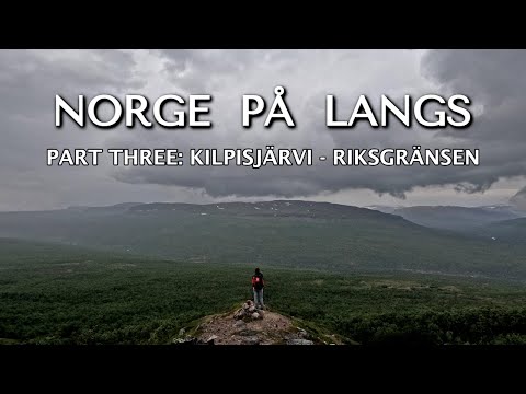 NORGE PÅ LANGS 2023 | Part 3: Kilpisjärvi - Riksgränsen |