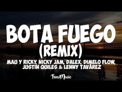 Mau y Ricky - BOTA FUEGO (Remix) (Letra) Ft Nicky Jam, Dalex, Justin Quiles, Lenny Tavárez
