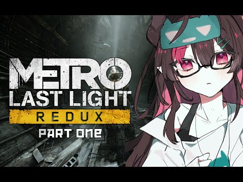 【Metro Last Light Redux】welcome back, artyom【vtuber】