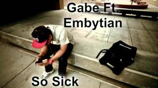Gabe Ft. Embytian - So Sick