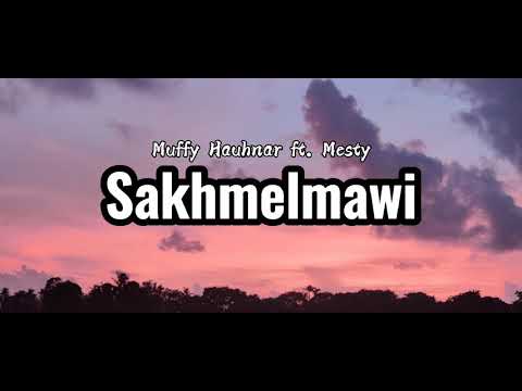 Muffy Hauhnar ft. Mesty - Sakhmelmawi (lyrics)