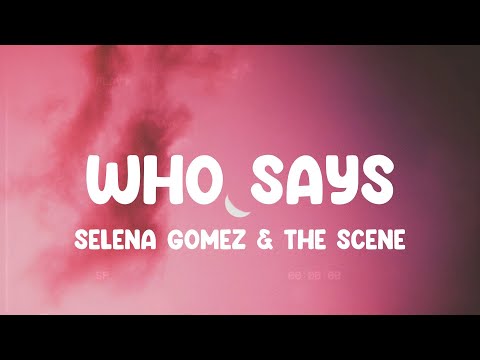 Who Says - Selena Gomez & The Scene, Nicki Minaj, One Direction,... MIX LYRICS