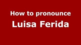How to pronounce Luisa Ferida