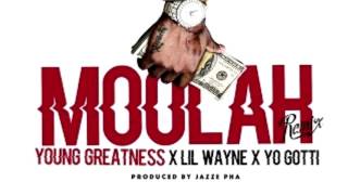 Young Greatness - Moolah Remix Ft. Lil Wayne Yo Gotti