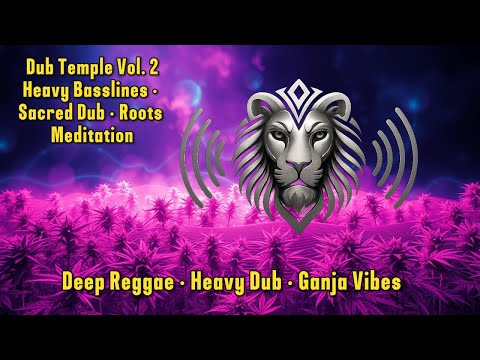 Dub Temple Vol. 2 – 58 Min Reggae Dub Chill Visuals | Lion Frequency