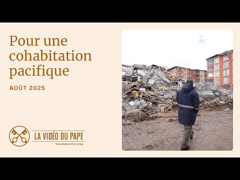 Pour une cohabitation pacifique – La Vidéo du Pape – Août 2025